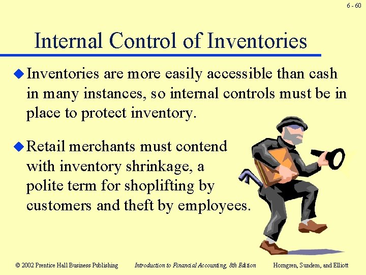 6 - 60 Internal Control of Inventories u Inventories are more easily accessible than 6 - 60 Internal Control of Inventories u Inventories are more easily accessible than