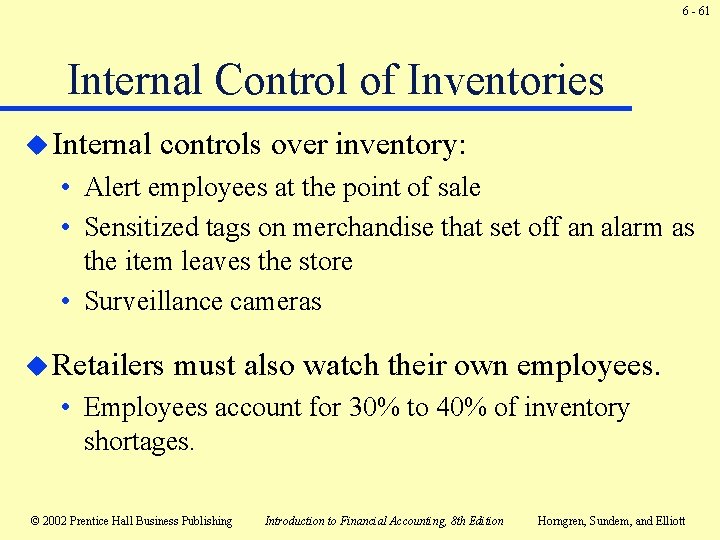 6 - 61 Internal Control of Inventories u Internal controls over inventory: • Alert 6 - 61 Internal Control of Inventories u Internal controls over inventory: • Alert