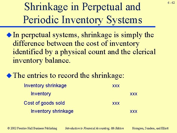 Shrinkage in Perpetual and Periodic Inventory Systems 6 - 62 u In perpetual systems, Shrinkage in Perpetual and Periodic Inventory Systems 6 - 62 u In perpetual systems,
