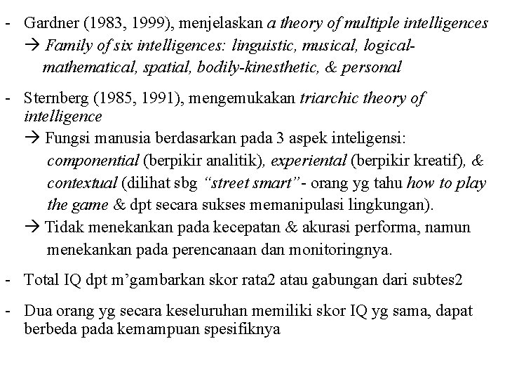 - Gardner (1983, 1999), menjelaskan a theory of multiple intelligences Family of six intelligences: