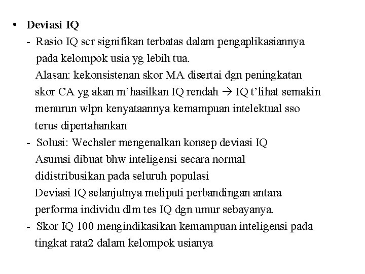  • Deviasi IQ - Rasio IQ scr signifikan terbatas dalam pengaplikasiannya pada kelompok