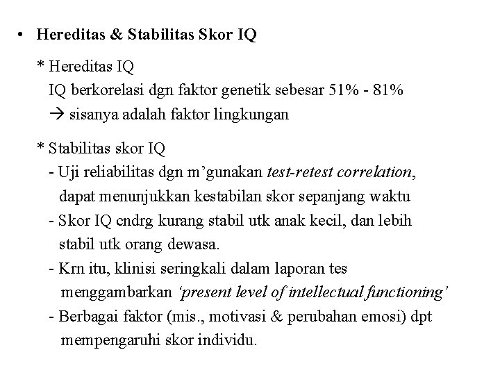  • Hereditas & Stabilitas Skor IQ * Hereditas IQ IQ berkorelasi dgn faktor