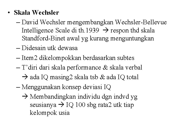  • Skala Wechsler – David Wechsler mengembangkan Wechsler-Bellevue Intelligence Scale di th. 1939