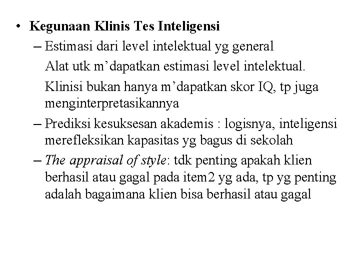  • Kegunaan Klinis Tes Inteligensi – Estimasi dari level intelektual yg general Alat