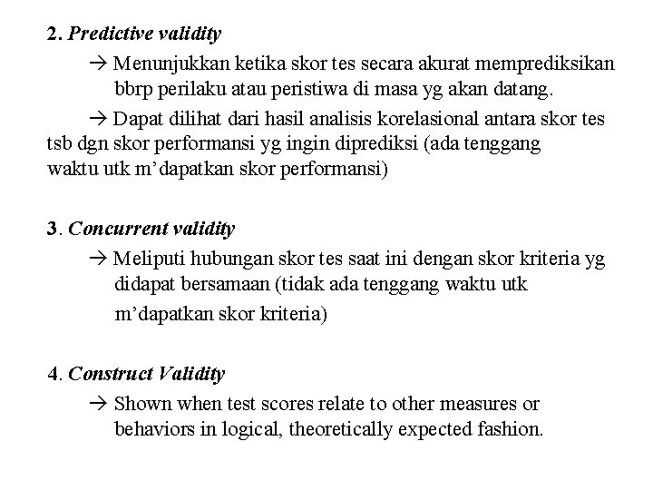 2. Predictive validity Menunjukkan ketika skor tes secara akurat memprediksikan bbrp perilaku atau peristiwa