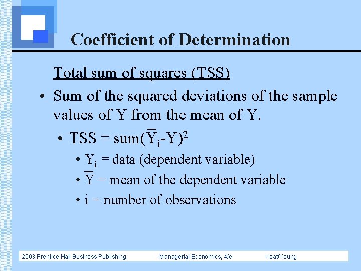 Coefficient of Determination Total sum of squares (TSS) • Sum of the squared deviations