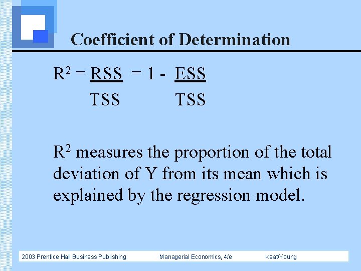 Coefficient of Determination R 2 = RSS = 1 - ESS TSS R 2