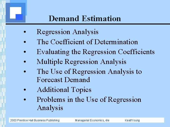 Demand Estimation • • Regression Analysis The Coefficient of Determination Evaluating the Regression Coefficients