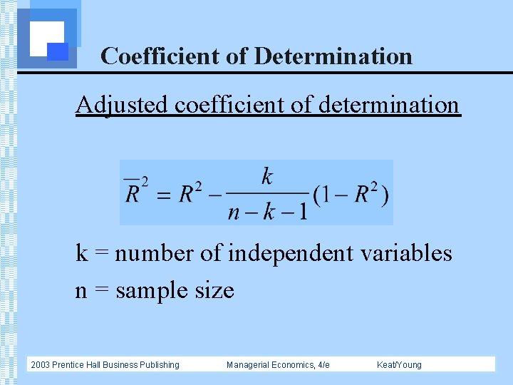 Coefficient of Determination Adjusted coefficient of determination k = number of independent variables n