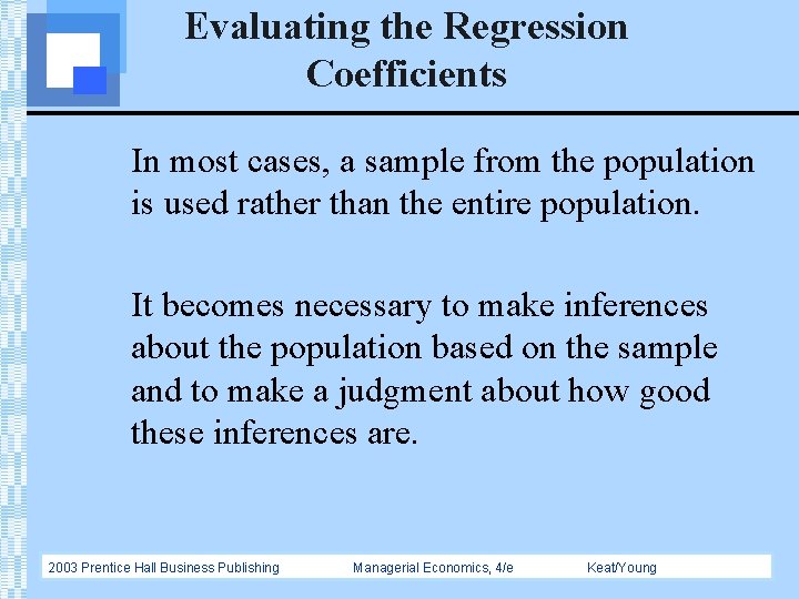 Evaluating the Regression Coefficients In most cases, a sample from the population is used