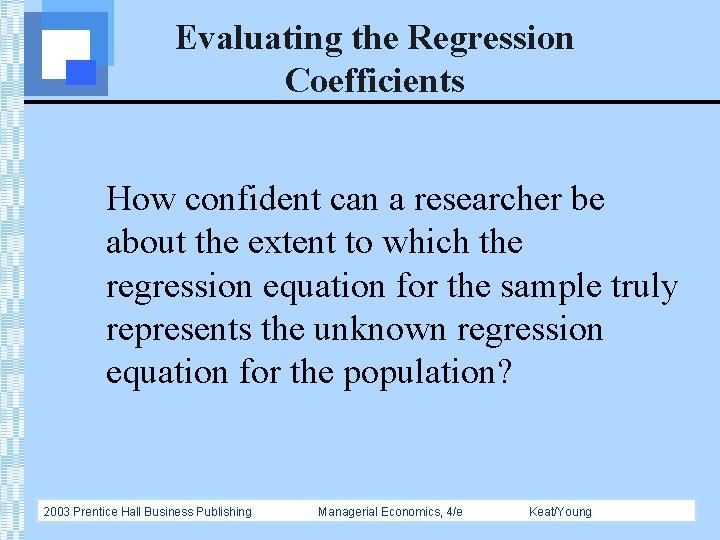 Evaluating the Regression Coefficients How confident can a researcher be about the extent to