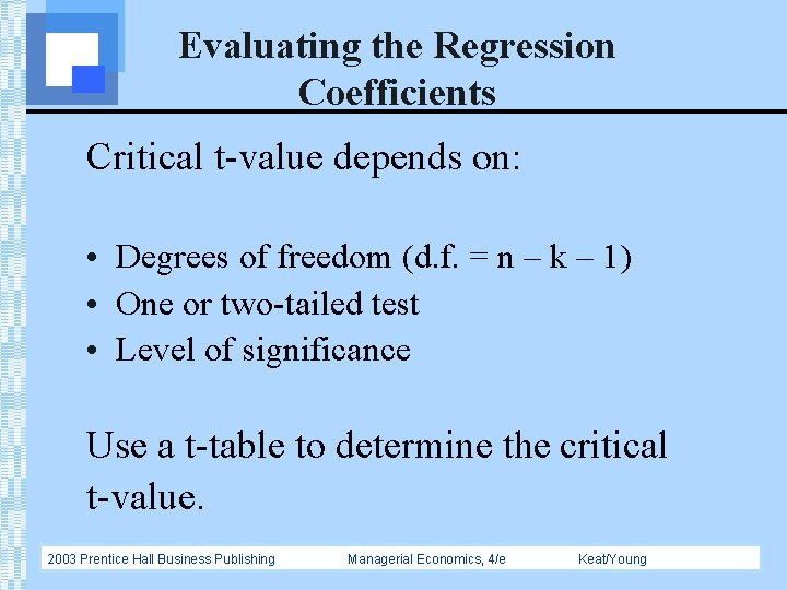 Evaluating the Regression Coefficients Critical t-value depends on: • Degrees of freedom (d. f.