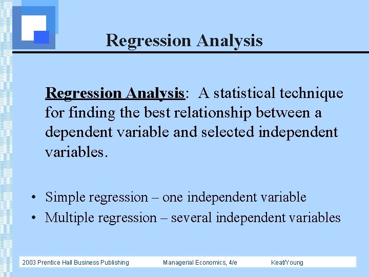 Regression Analysis: A statistical technique for finding the best relationship between a dependent variable