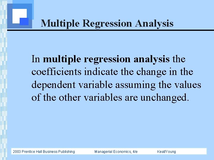 Multiple Regression Analysis In multiple regression analysis the coefficients indicate the change in the