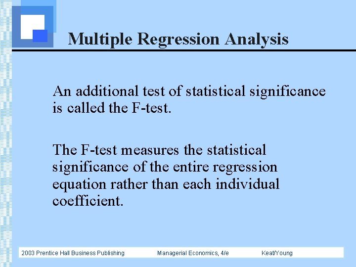 Multiple Regression Analysis An additional test of statistical significance is called the F-test. The