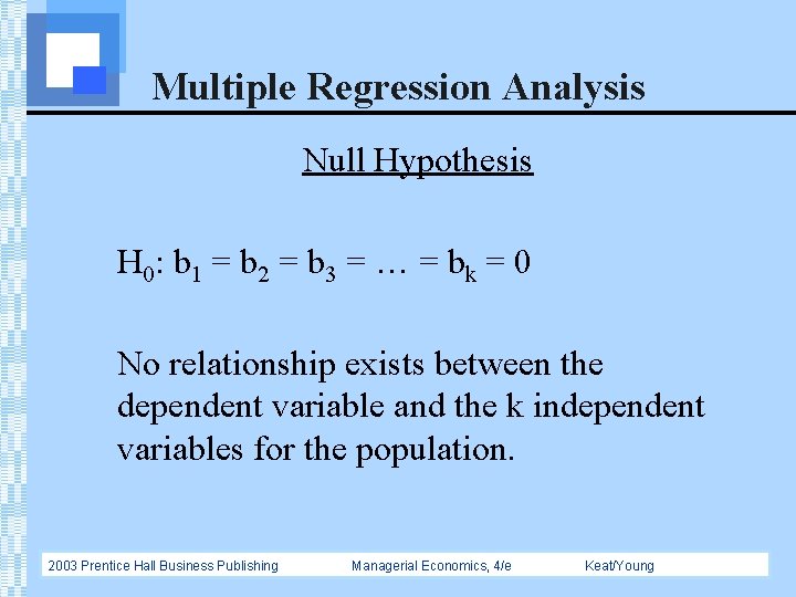 Multiple Regression Analysis Null Hypothesis H 0: b 1 = b 2 = b