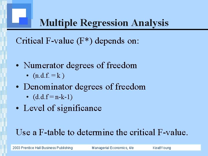 Multiple Regression Analysis Critical F-value (F*) depends on: • Numerator degrees of freedom •