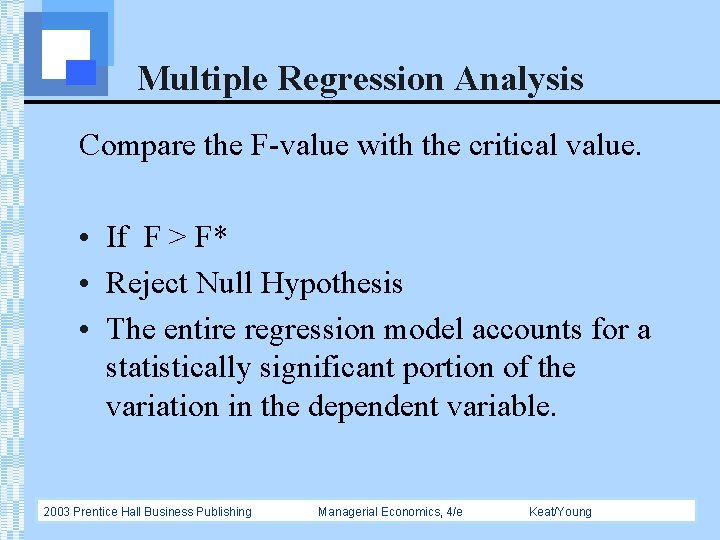 Multiple Regression Analysis Compare the F-value with the critical value. • If F >