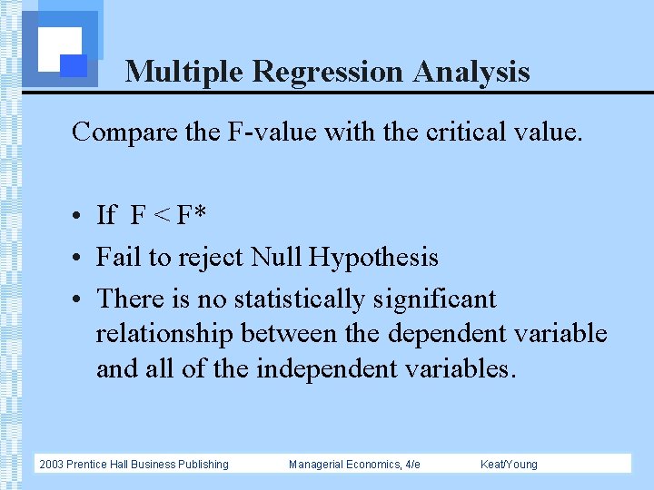 Multiple Regression Analysis Compare the F-value with the critical value. • If F <