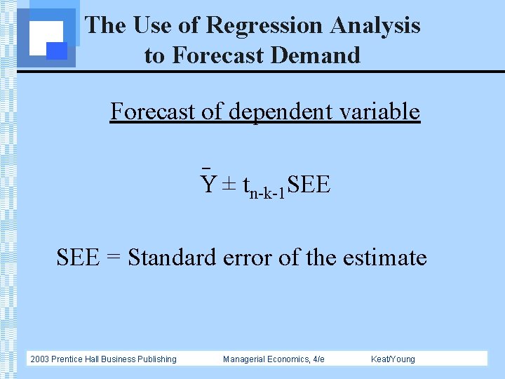 The Use of Regression Analysis to Forecast Demand Forecast of dependent variable Y ±