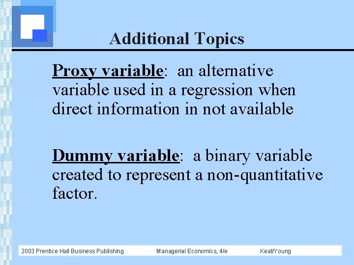 Additional Topics Proxy variable: an alternative variable used in a regression when direct information