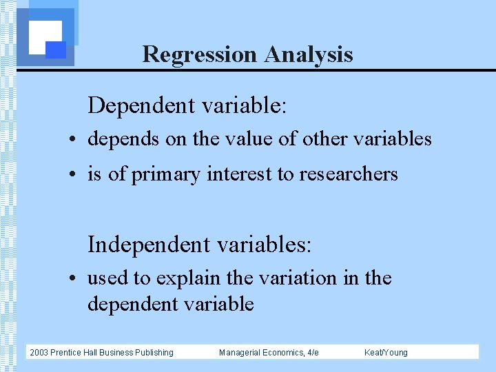 Regression Analysis Dependent variable: • depends on the value of other variables • is