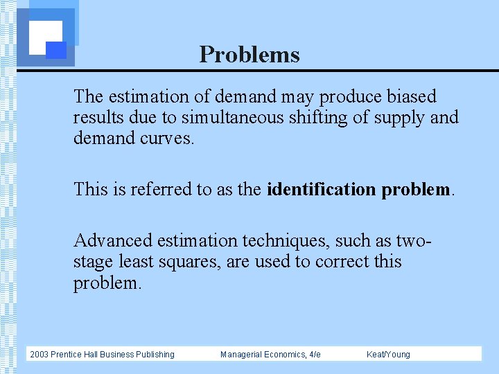 Problems The estimation of demand may produce biased results due to simultaneous shifting of