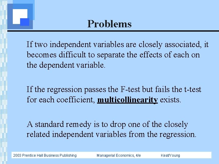 Problems If two independent variables are closely associated, it becomes difficult to separate the