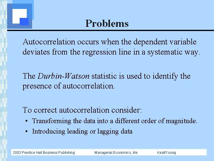 Problems Autocorrelation occurs when the dependent variable deviates from the regression line in a