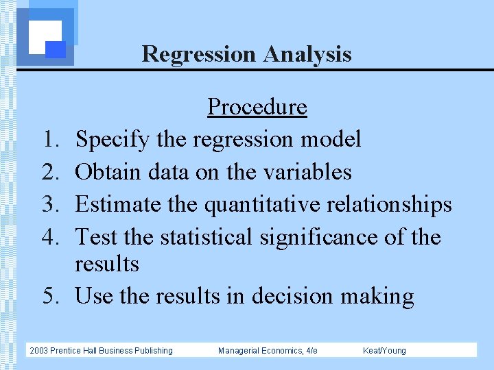 Regression Analysis 1. 2. 3. 4. 5. Procedure Specify the regression model Obtain data