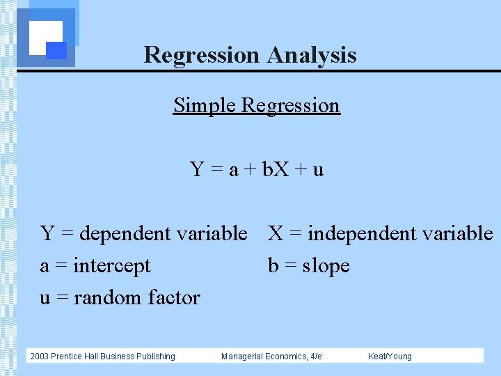 Regression Analysis Simple Regression Y = a + b. X + u Y =