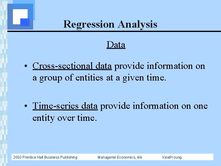 Regression Analysis Data • Cross-sectional data provide information on a group of entities at