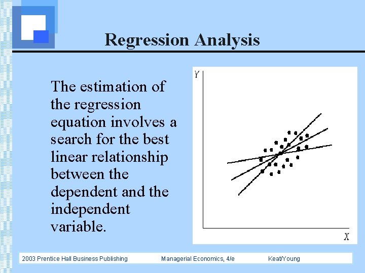 Regression Analysis The estimation of the regression equation involves a search for the best