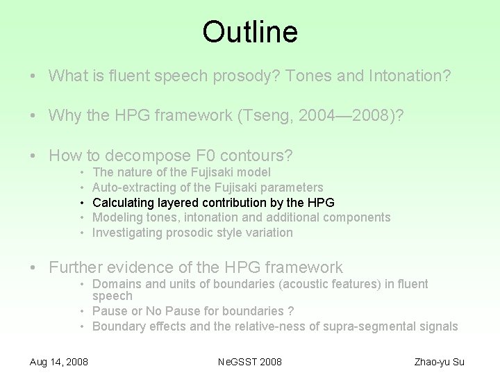 Outline • What is fluent speech prosody? Tones and Intonation? • Why the HPG