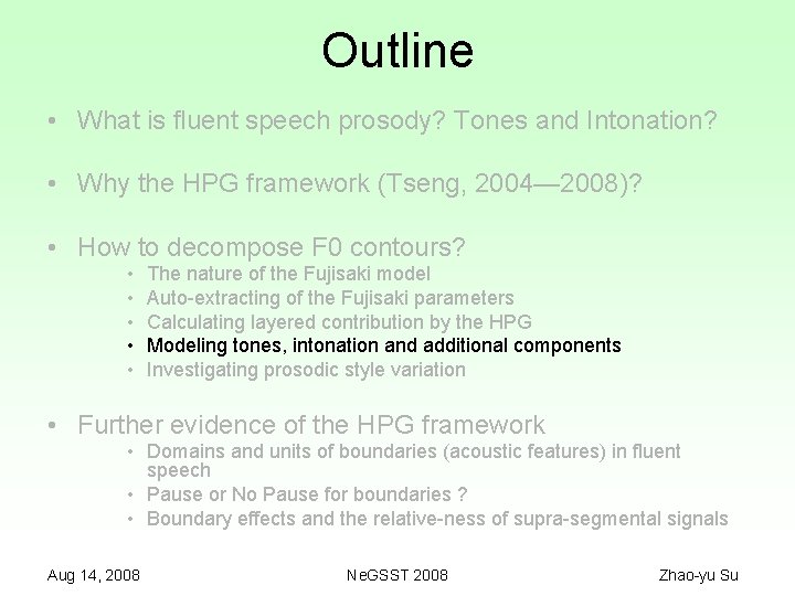 Outline • What is fluent speech prosody? Tones and Intonation? • Why the HPG