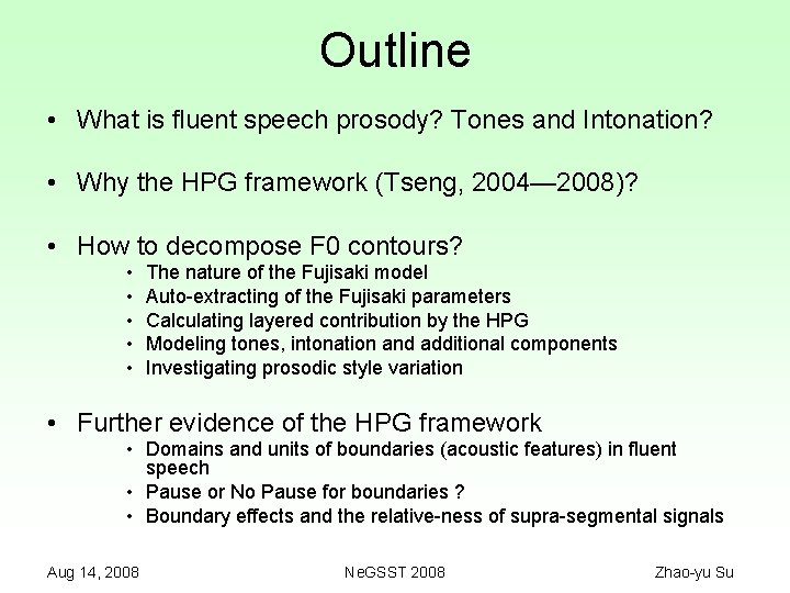 Outline • What is fluent speech prosody? Tones and Intonation? • Why the HPG