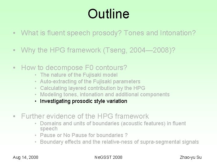 Outline • What is fluent speech prosody? Tones and Intonation? • Why the HPG