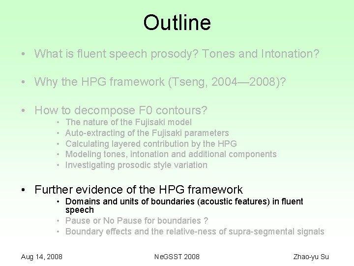 Outline • What is fluent speech prosody? Tones and Intonation? • Why the HPG