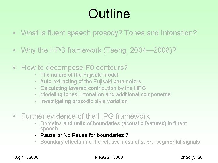 Outline • What is fluent speech prosody? Tones and Intonation? • Why the HPG