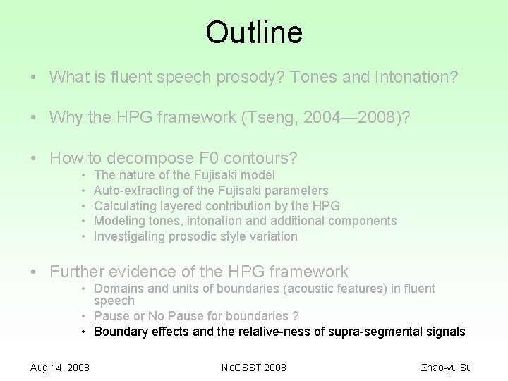Outline • What is fluent speech prosody? Tones and Intonation? • Why the HPG