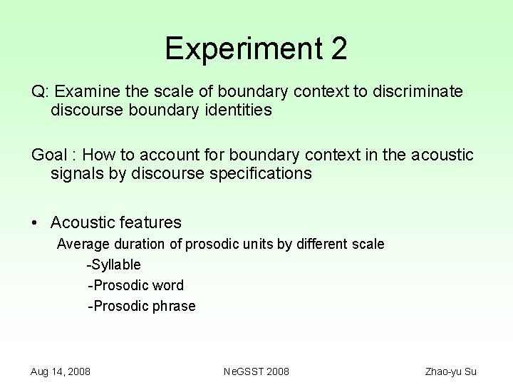 Experiment 2 Q: Examine the scale of boundary context to discriminate discourse boundary identities