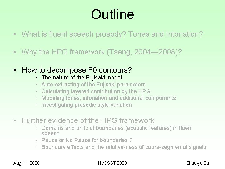 Outline • What is fluent speech prosody? Tones and Intonation? • Why the HPG