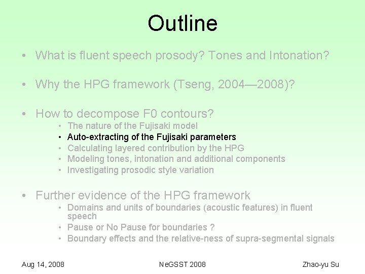 Outline • What is fluent speech prosody? Tones and Intonation? • Why the HPG