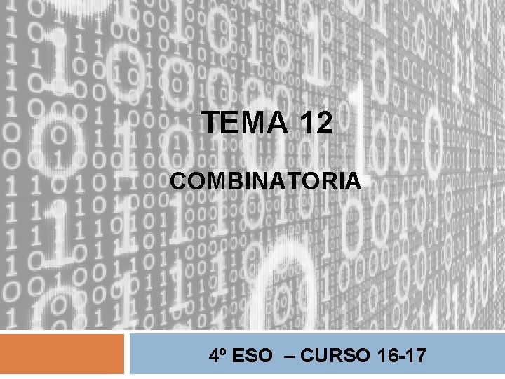 TEMA 12 COMBINATORIA 4º ESO – CURSO 16 -17 