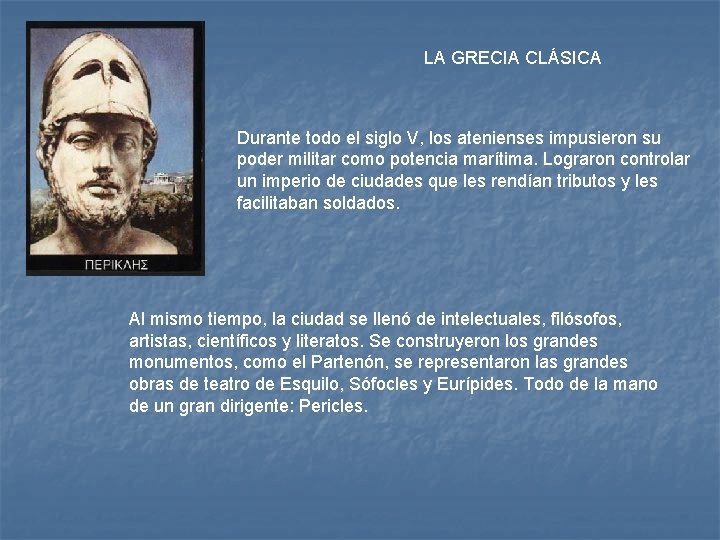 LA GRECIA CLÁSICA Durante todo el siglo V, los atenienses impusieron su poder militar