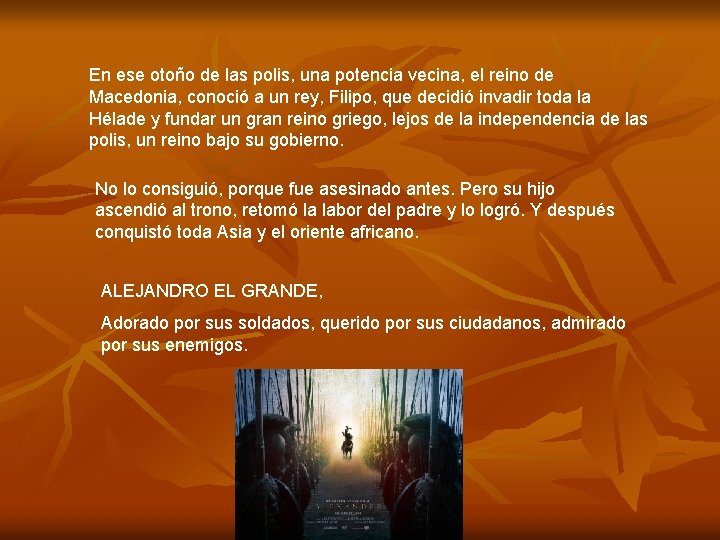 En ese otoño de las polis, una potencia vecina, el reino de Macedonia, conoció