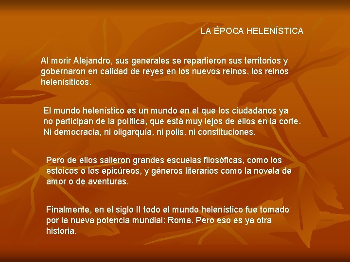 LA ÉPOCA HELENÍSTICA Al morir Alejandro, sus generales se repartieron sus territorios y gobernaron