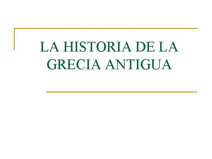 LA HISTORIA DE LA GRECIA ANTIGUA 