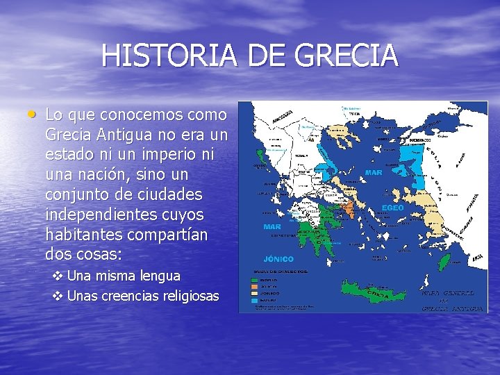 HISTORIA DE GRECIA • Lo que conocemos como Grecia Antigua no era un estado