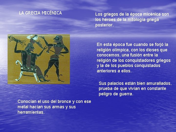 LA GRECIA MICÉNICA Los griegos de la época micénica son los héroes de la
